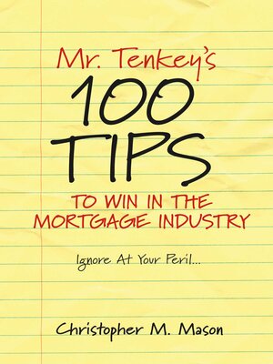 cover image of Mr. Tenkey's 100 Tips to Win in the Mortgage Industry